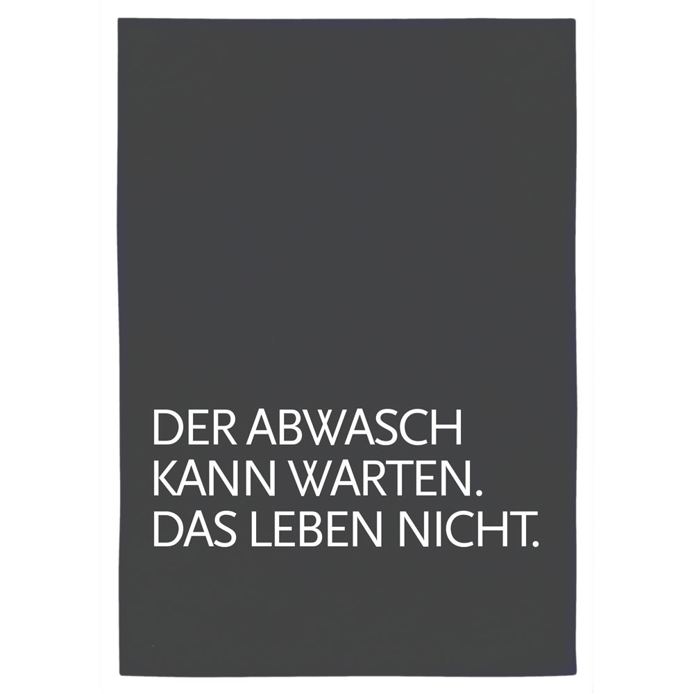 Geschirrtuch „Der Abwasch kann warten, das Leben nicht“ von 17;30