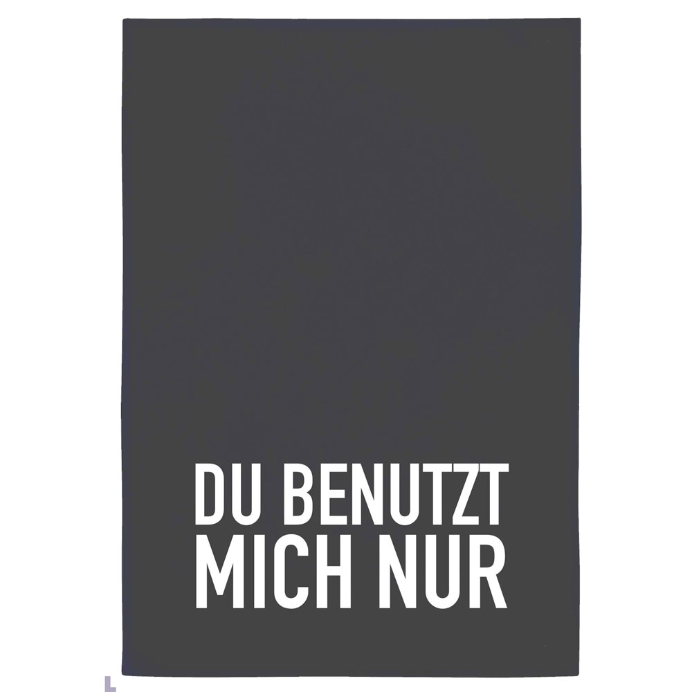 Geschirrtuch „Du benutzt mich nur“ von 17;30