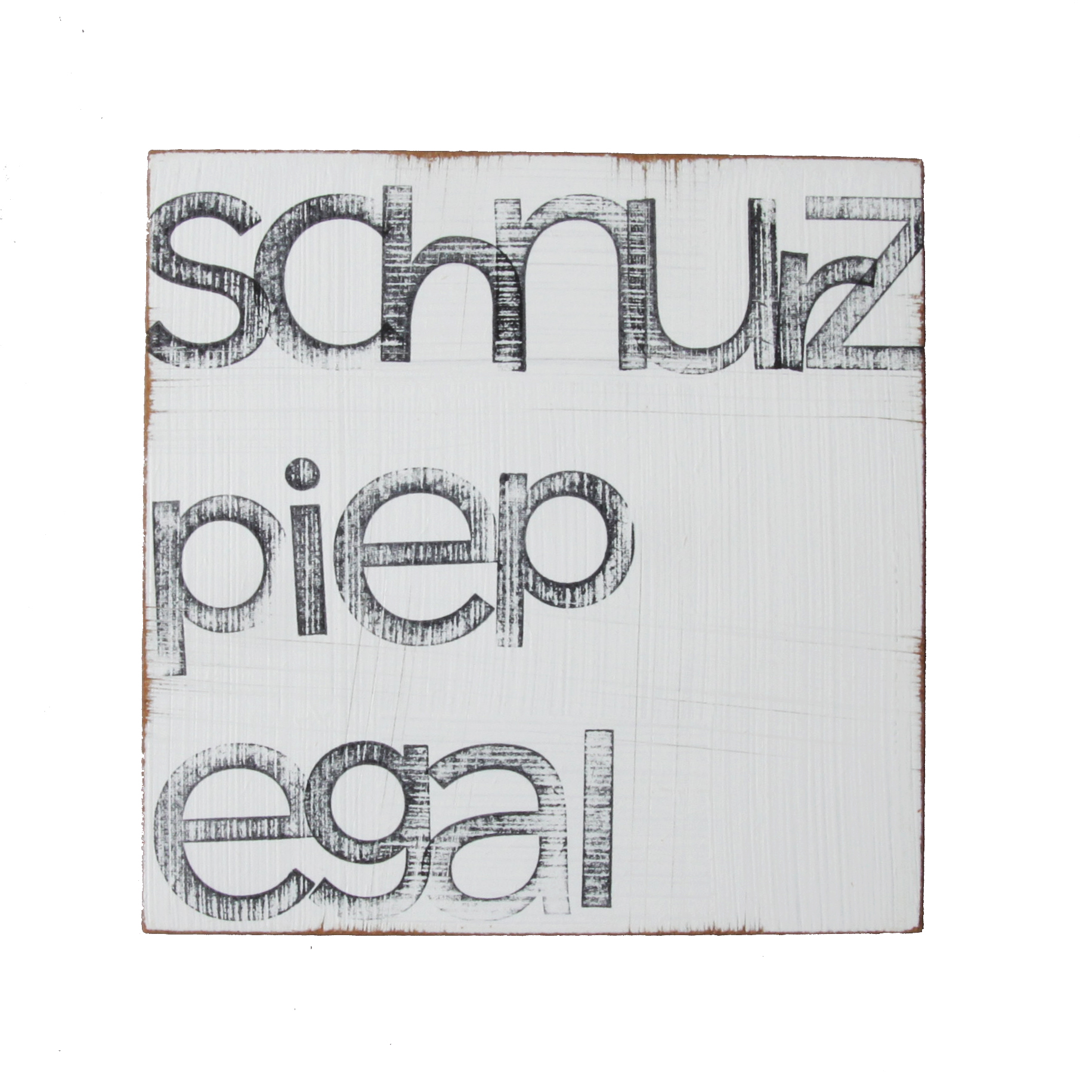 Textplatte „schnurz piep egal“ 15x15cm, iopla