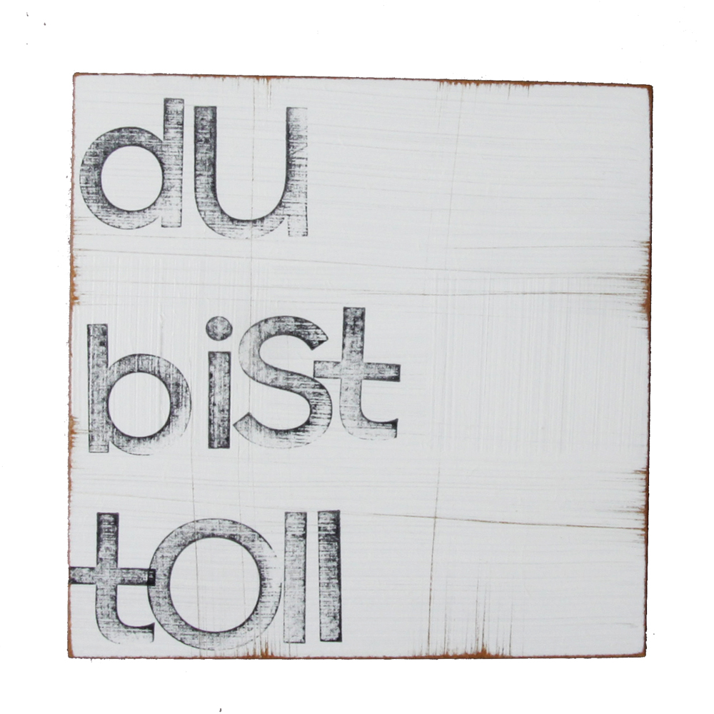 Textplatte „du bist toll“ 15x15cm, iopla