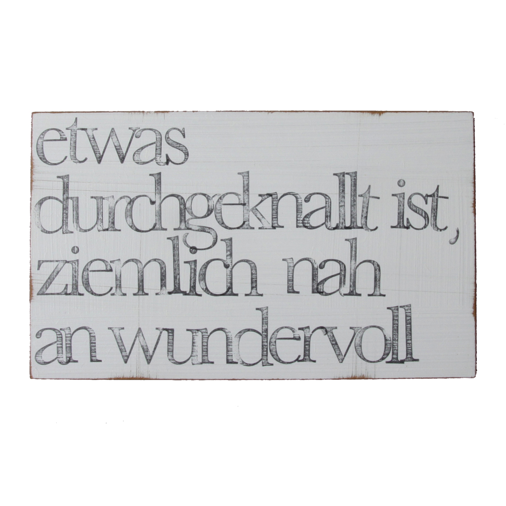 Textplatte „etwas durchgeknallt ist ziemlich nah an wundervoll“ 15x25cm, iopla