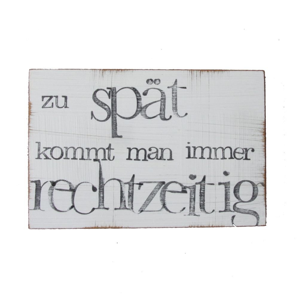 Textplatte „zu spät kommt man immer rechtzeitig“ 10x15cm, iopla