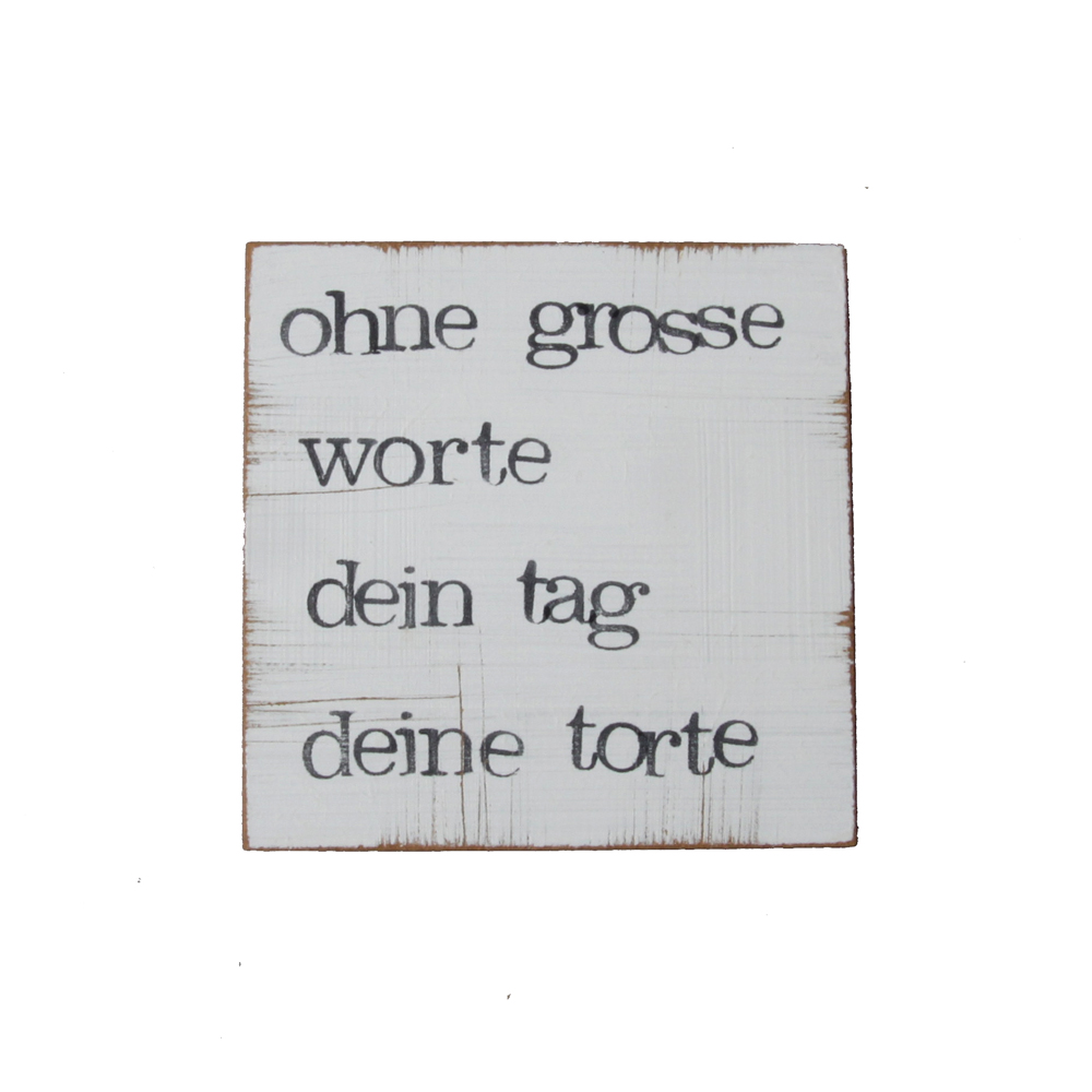 Textplatte „ohne grosse worte dein tag deine torte“ 10x10cm, iopla