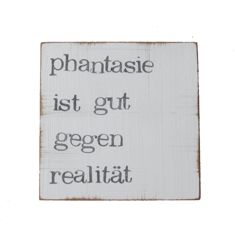 Textplatte „phantasie ist gut gegen realität“ 10x10cm, iopla
