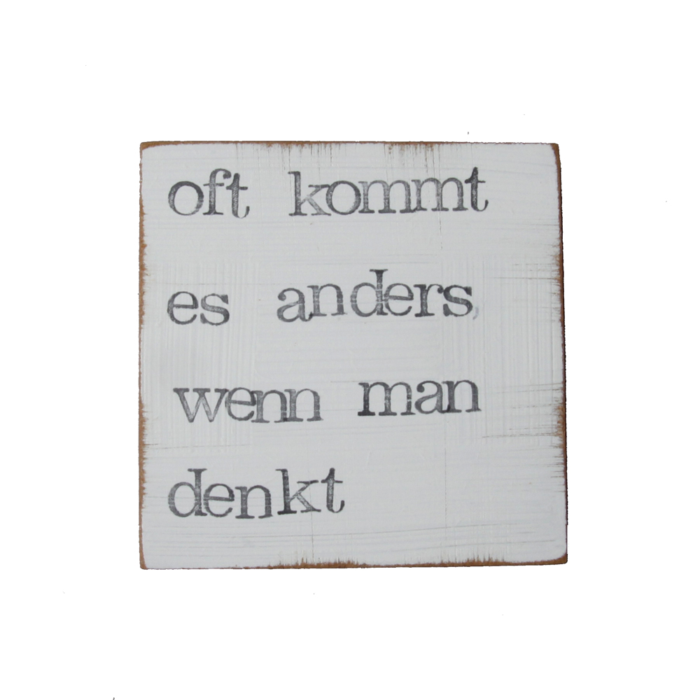 Textplatte „oft kommt es anders, wenn man denkt“ 10x10cm, iopla