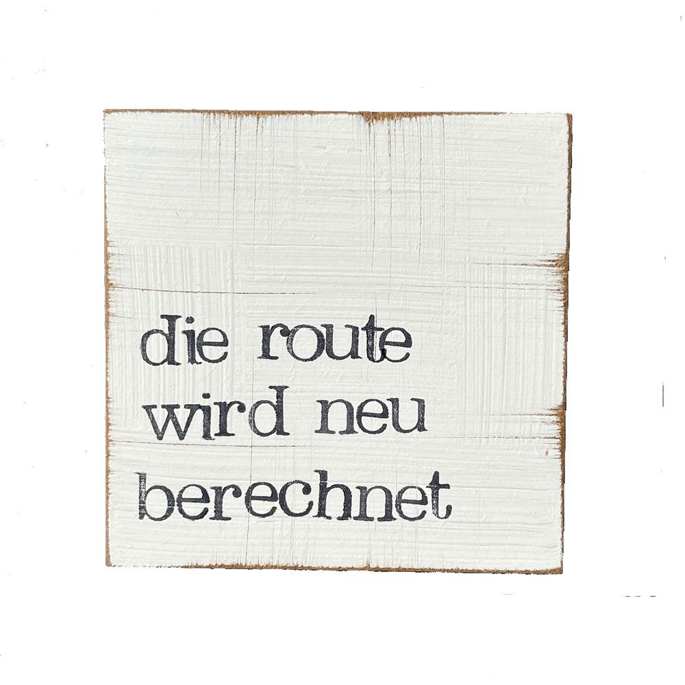 Textplatte „die route wird neu berechnet“ 10x10cm, iopla