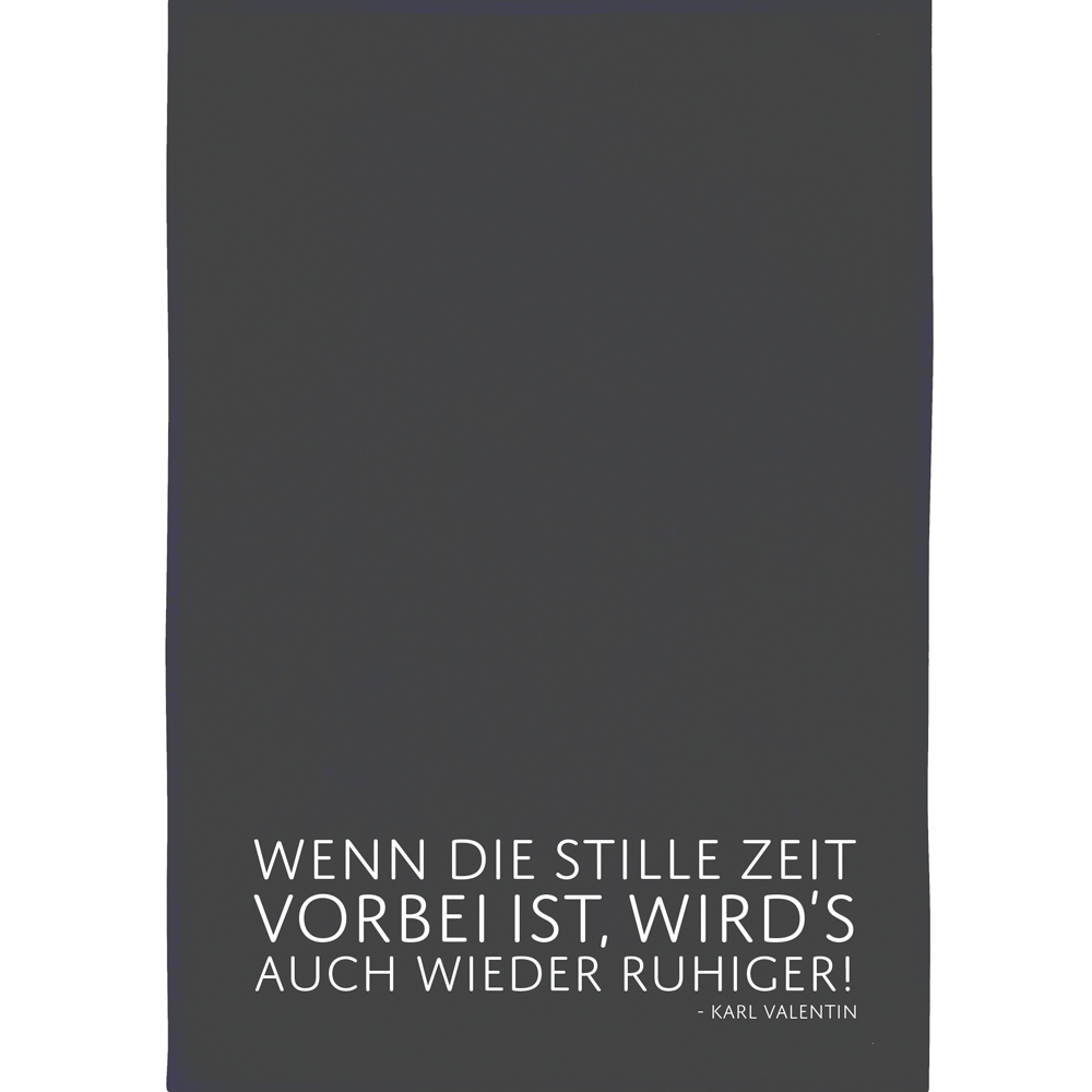 Geschirrtuch „Wenn die stille Zeit vorbei ist, wird´s auch wieder ruhiger, 17;30